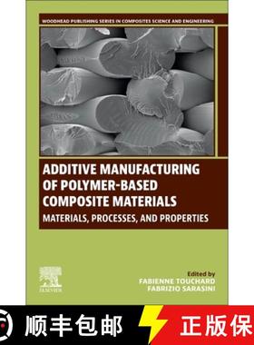 【3-4周达】Additive Manufacturing of Polymer-Based Composite Materials: Materials, Processes, and Pro... [9780443159176]