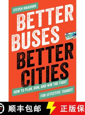 【3-4周达】Better Buses, Better Cities : How to Plan, Run, and Win the Fight for Effective Transit [9781642830149]