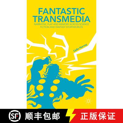 【3-4周达】Fantastic Transmedia: Narrative, Play and Memory Across Science Fiction and Fantasy Storyw... [9781349455003]