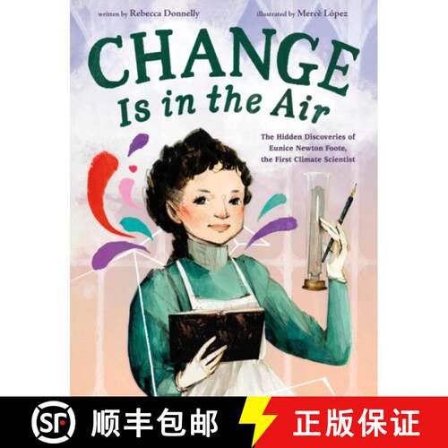 【3-4周达】精装 Change Is in the Air: The Hidden Discoveries of Eunice Newton Foote, the First Climat... [9781250828538]