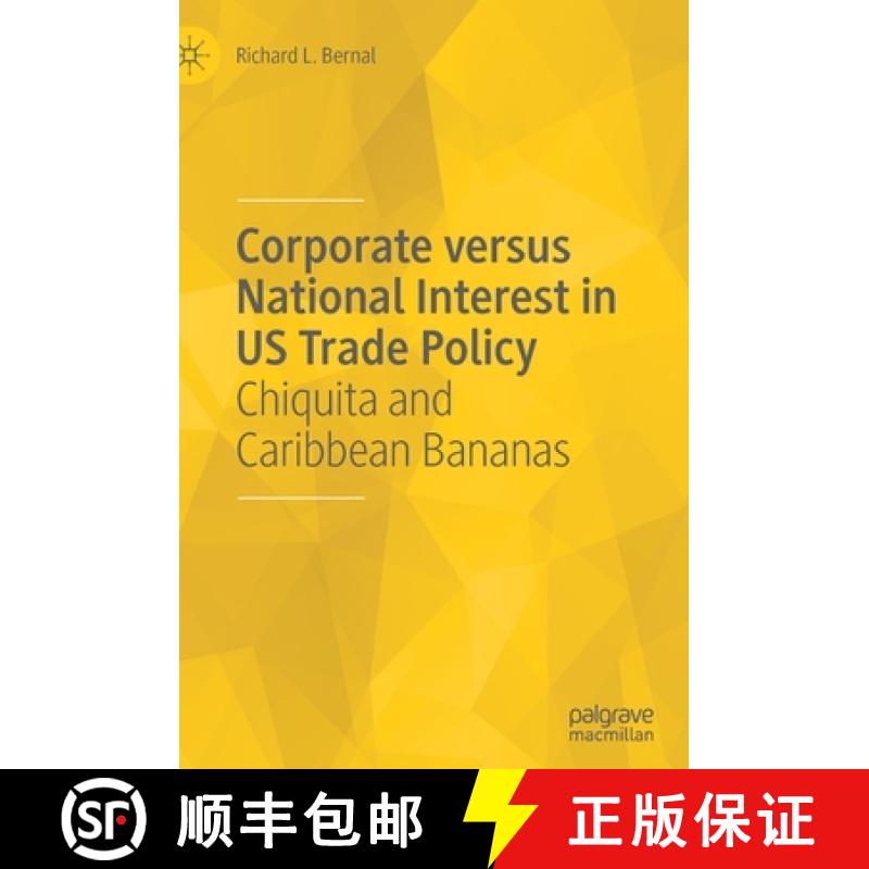 【3-4周达】Corporate Versus National Interest in U.S. Trade Policy: Chiquita and Caribbean Bananas [9783030569495]