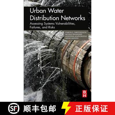 预订 Urban Water Distribution Networks: Assessing Systems Vulnerabilities, Failures, and Risks [9780128136522]