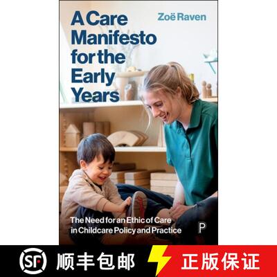 【3-4周达】精装 Care Manifesto for the Early Years – The Need for an Ethic of Care in Childcare Poli... [9781447377351]