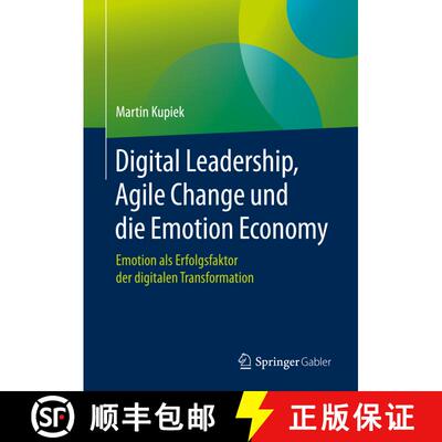【3-4周达】精装 Digital Leadership, Agile Change und die Emotion Economy: Emotion als Erfolgsfaktor d... [9783658310417]