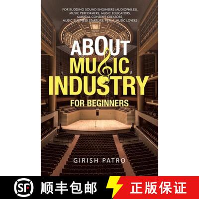 【3-4周达】About Music Industry for Beginners: For Budding Sound Engineers (Audiophiles), Music Perfo... [9781543706239]