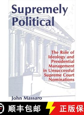 【3-4周达】Supremely Political : The Role of Ideology and Presidential Management in Unsuccessful Sup... [9780791403020]