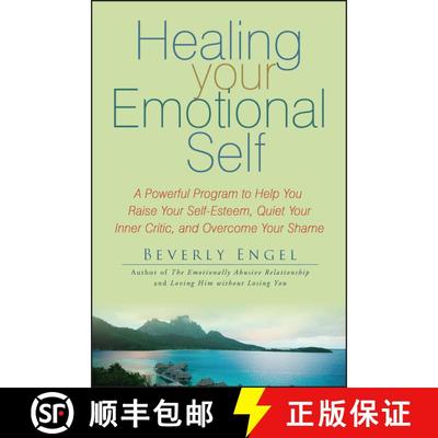 【3-4周达】Healing Your Emotional Self: A Powerful Program To Help You Raise Your Self-Esteem, Quiet ... [9780470127780]