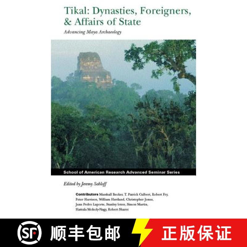 【3-4周达】Tikal: Dynasties, Foreigners, and Affairs of State: Advancing Maya Archaeology [9781930618220]