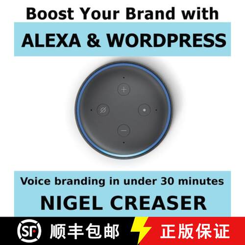 【3-4周达】Boost You Brand With Alexa And Wordpress: Voice Branding in under 30 Minutes [9781723817649]