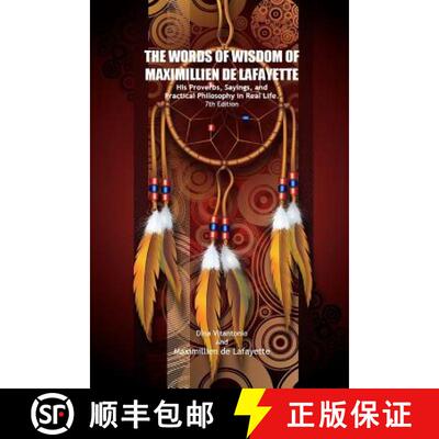 【3-4周达】The Words of Wisdom of Maximillien de Lafayette. His Proverbs, Sayings, and Practical Phil... [9781312538832]