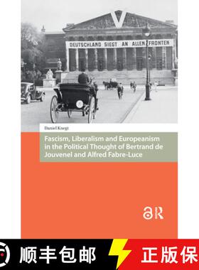 【3-4周达】Fascism, Liberalism and Europeanism in the Political Thought of Bertrand de Jouvenel and A... [9789462983335]