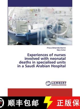 预订 Experiences of nurses involved with neonatal deaths in specialised units in a Saudi Arabian Hosp... [9786202516051]