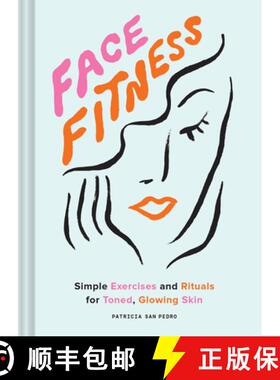 Face Fitness: Simple Exercises and Rituals for Toned, Glowing Skin [9781797205236]