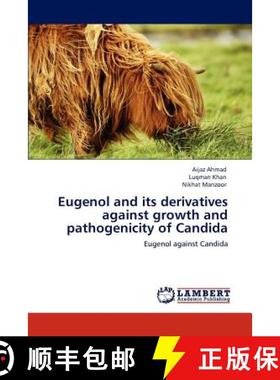 预订 Eugenol and Its Derivatives Against Growth and Pathogenicity of Candida [9783845470207]