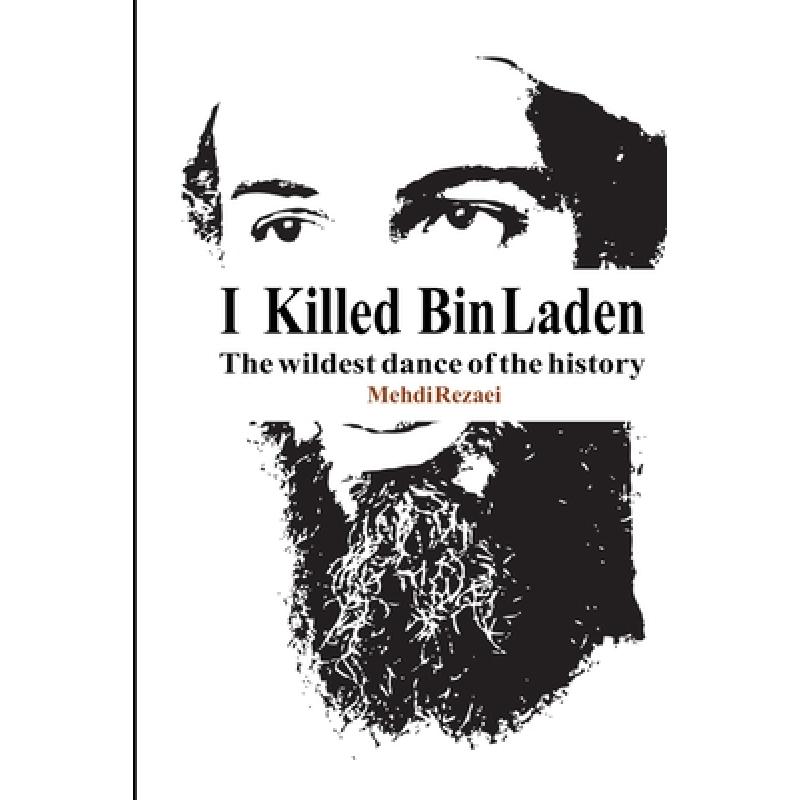 【4周达】I killed Bin Laden: The wildest dance of the history[9781939123961]-封面