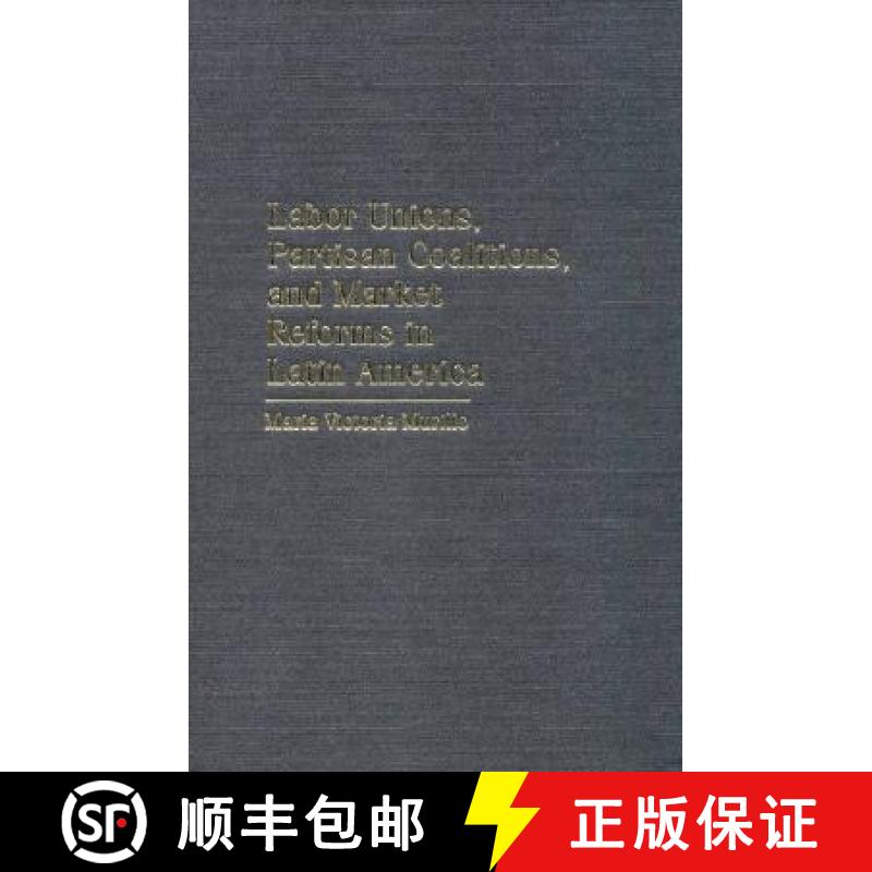 【3-4周达】Labor Unions, Partisan Coalitions, and Market Reforms in Latin America: - Labor Unions, Pa... [9780521780728]