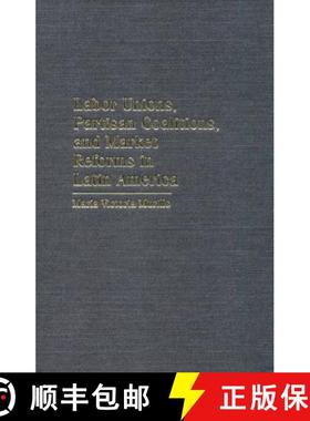 【3-4周达】Labor Unions, Partisan Coalitions, and Market Reforms in Latin America: - Labor Unions, Pa... [9780521780728]
