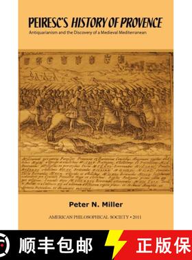 【3-4周达】Peiresc's History of Provence: Antiquarianism and the Discovery of a Medieval Mediterranea... [9781606180136]