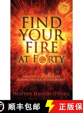 【3-4周达】Find Your Fire at Forty : Creating a Joyful Life During the Age of Discontent [9781600379017]
