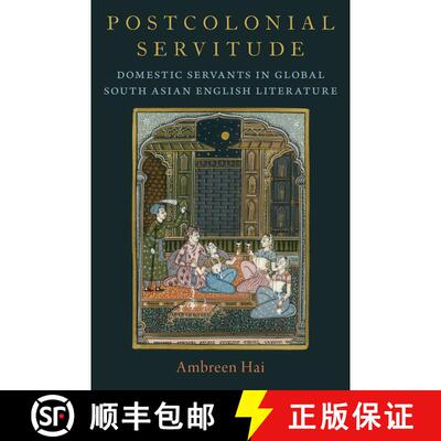 【3-4周达】精装 Postcolonial Servitude: Domestic Servants in Global South Asian English Literature [9780197698006]