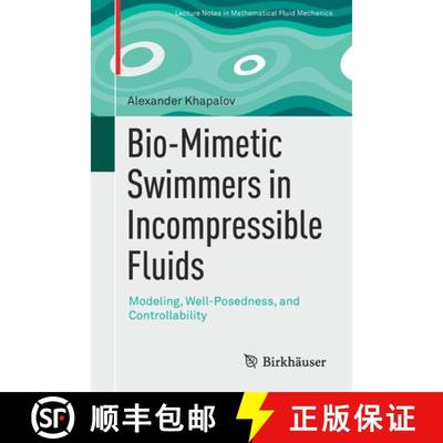 【3-4周达】Bio-Mimetic Swimmers in Incompressible Fluids : Modeling, Well-Posedness, and Controllability [9783030852849]