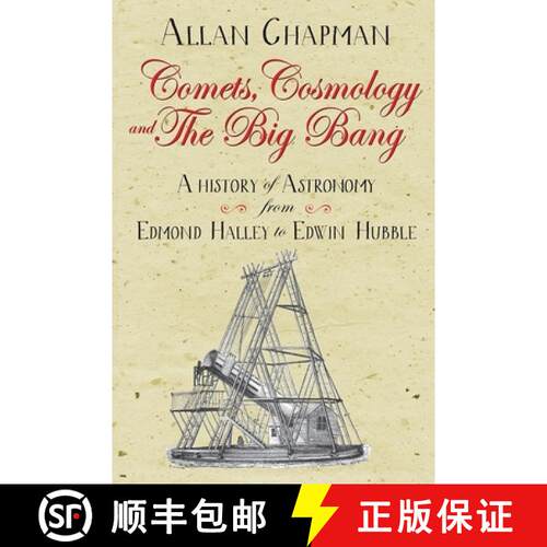 【3-4周达】Comets, Cosmology and the Big Bang – A history of astronomy from Edmond Halley to Edwin H... [9780745980317]