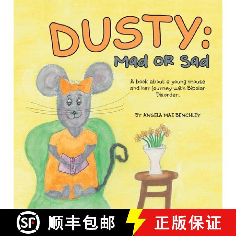 【3-4周达】Dusty: Mad or Sad: A Book About a Young Mouse and Her Journey with Bipolar Disorder. [9781973685746]