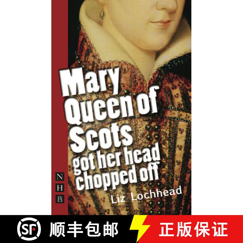 【2-3周达】Mary Queen of Scots Got Her Head Chopped Off (NHB Modern Plays) [9781848420281]