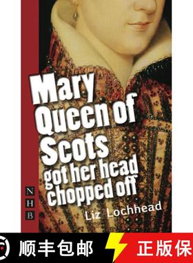 【3-4周达】Mary Queen of Scots Got Her Head Chopped Off (NHB Modern Plays) [9781848420281]