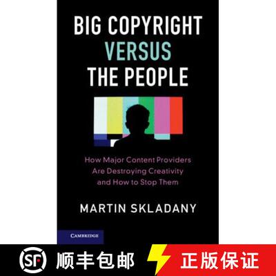 【3-4周达】Big Copyright Versus the People: How Major Content Providers Are Destroying Creativity and... [9781108401593]