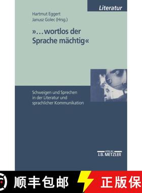 【3-4周达】...wortlos der Sprache machtig: Schweigen und Sprechen in Literatur und sprachlicher Kommu... [9783476452085]