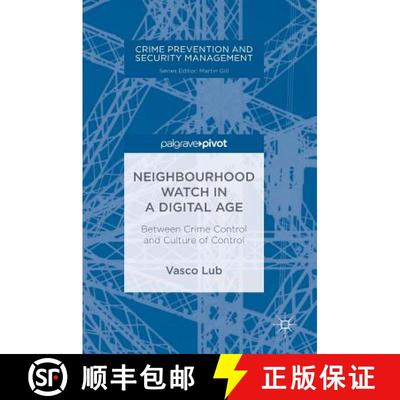 【3-4周达】Neighbourhood Watch in a Digital Age : Between Crime Control and Culture of Control [9783319677460]