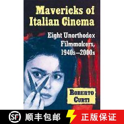 【3-4周达】Mavericks of Italian Cinema : Eight Unorthodox Filmmakers, 1940s-2000s [9781476672427]