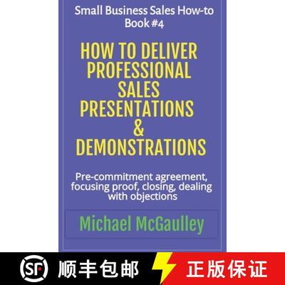 【3-4周达】How to Deliver Professional Sales Presentations & Demonstrations: Pre-commitment agreement... [9781386547358]
