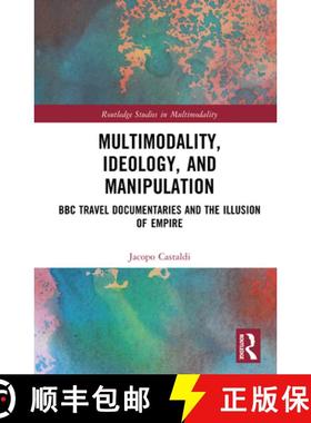 【3-4周达】Multimodality, Ideology, and Manipulation: BBC Travel Documentaries and the Illusion of Em... [9781032744933]