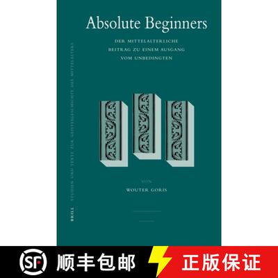 预订 精装 Absolute Beginners: Der Mittelalterliche Beitrag Zu Einem Ausgang Vom Unbedingten [9789004162150]