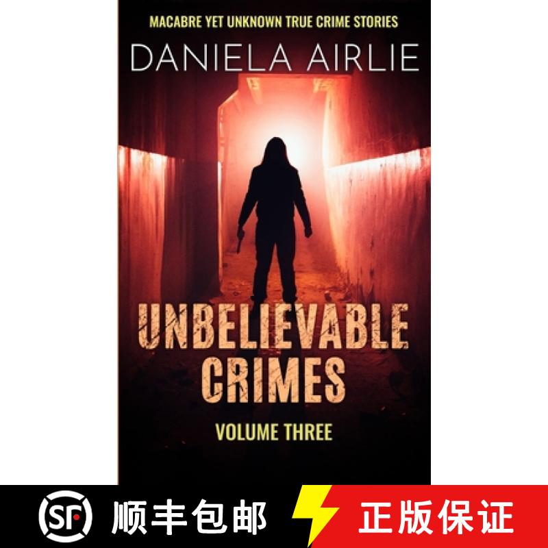 【2-3周达】Unbelievable Crimes Volume Three: Macabre Yet Unknown True Crime Stories [9781915728043]
