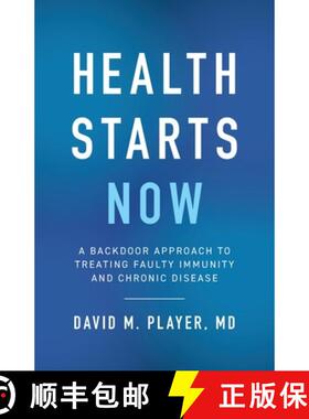 预订 Health Starts Now: A Backdoor Approach to Treating Faulty Immunity and Chronic Disease [9781544541471]