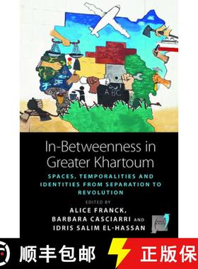 【3-4周达】In-Betweenness in Greater Khartoum: Spaces, Temporalities, and Identities from Separation ... [9781800730588]