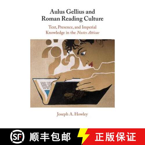 预订 精装 Aulus Gellius and Roman Reading Culture: Text, Presence, and Imperial Knowledge in the Noct... [9781316510124]