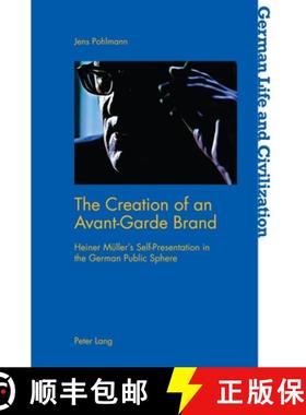 【3-4周达】The Creation of an Avant-Garde Brand : Heiner Mueller's Self-Presentation in the German Pu... [9781800798922]