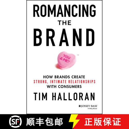 【3-4周达】精装 Romancing The Brand: How Brands Create Strong, Intimate Relationships With Consumers ... [9781118611289]