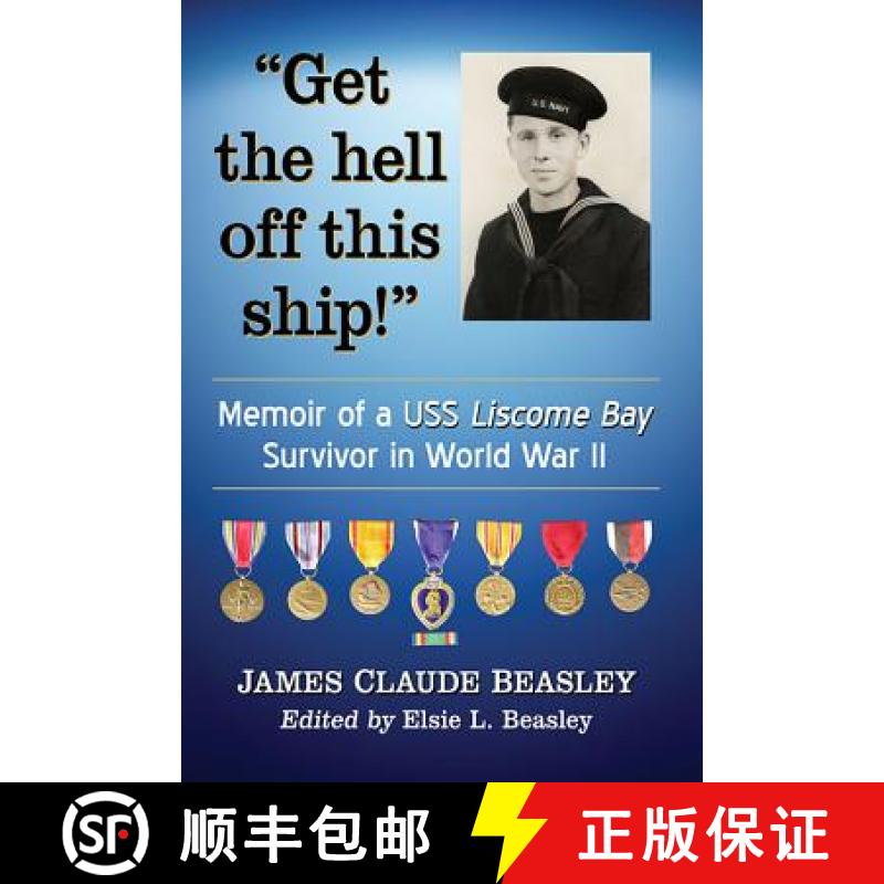 【2-3周达】Get the hell off this ship! : Memoir of a USS Liscome Bay Survivor in World War II [9781476673288]