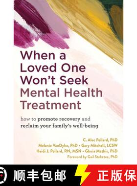 【3-4周达】When a Loved One Won't Seek Mental Health Treatment: How to Promote Recovery and Reclaim Y... [9781648483134]