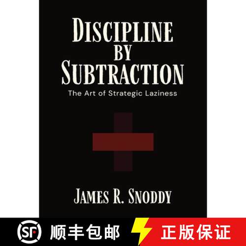 【3-4周达】Discipline by Subtraction: The Art of Strategic Laziness [9798999472700]