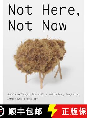 【3-4周达】精装 Not Here, Not Now: Speculative Thought, Impossibility, and the Design Imagination [9780262049665]