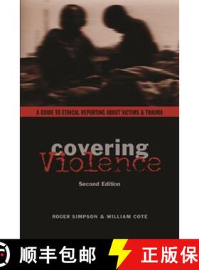 【3-4周达】Covering Violence – A Guide to Ethical Reporting About Victims and Trauma 2e (second edit... [9780231133920]