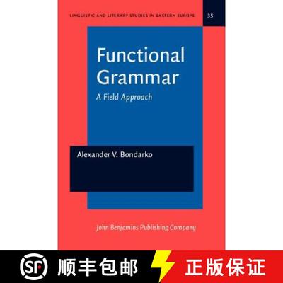 【2-3周达】Functional Grammar: A Field Approach (Linguistic and Literary Studies in Eastern Europe) [9789027215420]