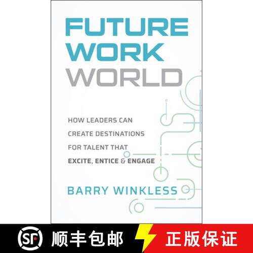 【3-4周达】精装 The Future World of Work: How Leaders Can Create Destinations for Talent That Excite,... [9781394349371]