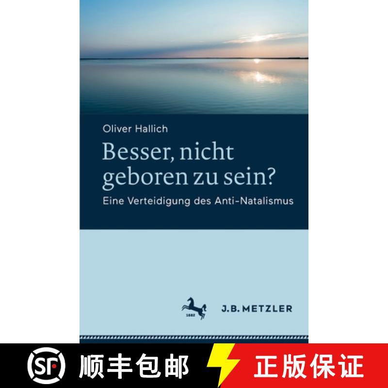 【3-4周达】Besser, nicht geboren zu sein? : Eine Verteidigung des Anti-Natalismus [9783662656204]
